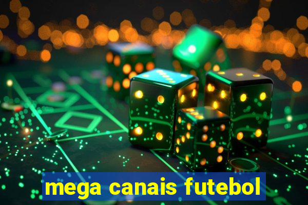 mega canais futebol